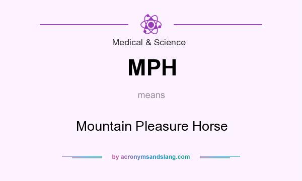 What does MPH mean? It stands for Mountain Pleasure Horse