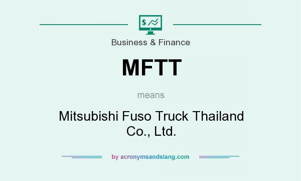 What does MFTT mean? It stands for Mitsubishi Fuso Truck Thailand Co., Ltd.