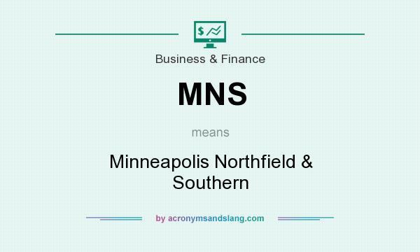 What does MNS mean? It stands for Minneapolis Northfield & Southern