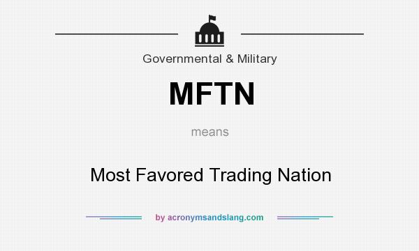 What does MFTN mean? It stands for Most Favored Trading Nation