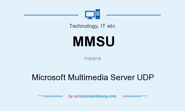What does MMSU mean? It stands for Microsoft Multimedia Server UDP