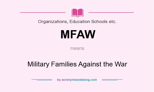 What does MFAW mean? It stands for Military Families Against the War