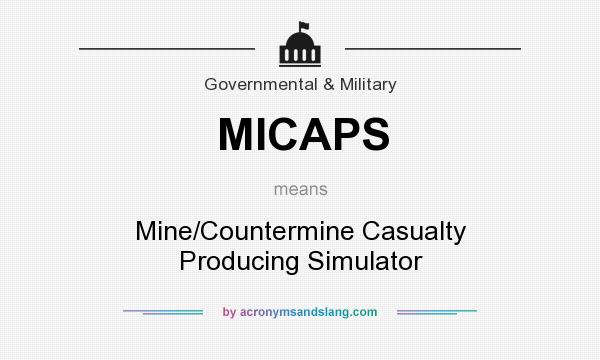 What does MICAPS mean? It stands for Mine/Countermine Casualty Producing Simulator
