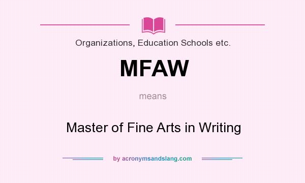 What does MFAW mean? It stands for Master of Fine Arts in Writing