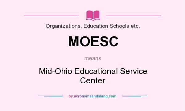 What does MOESC mean? It stands for Mid-Ohio Educational Service Center