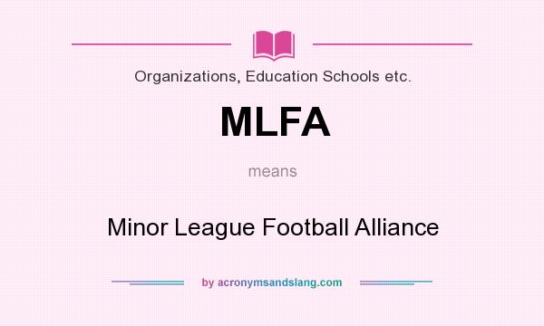 What does MLFA mean? It stands for Minor League Football Alliance