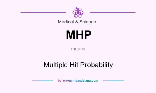 What does MHP mean? It stands for Multiple Hit Probability