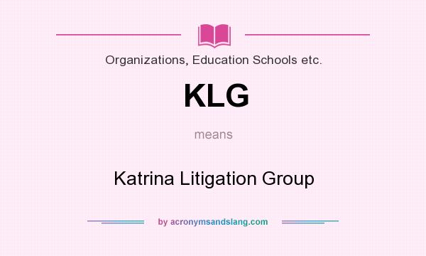 What does KLG mean? It stands for Katrina Litigation Group