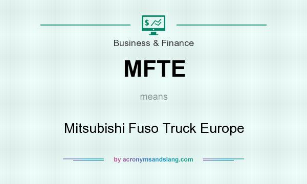What does MFTE mean? It stands for Mitsubishi Fuso Truck Europe