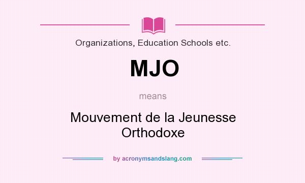 What does MJO mean? It stands for Mouvement de la Jeunesse Orthodoxe