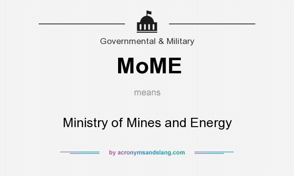 What does MoME mean? It stands for Ministry of Mines and Energy
