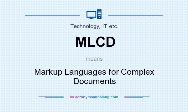 What does MLCD mean? It stands for Markup Languages for Complex Documents