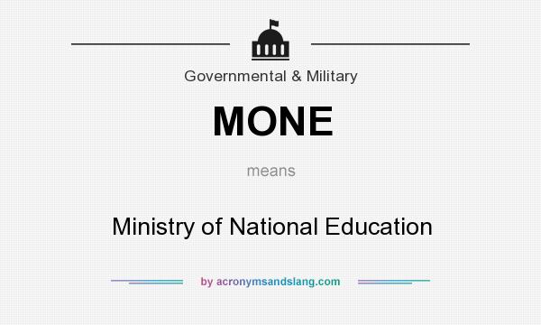 What does MONE mean? It stands for Ministry of National Education