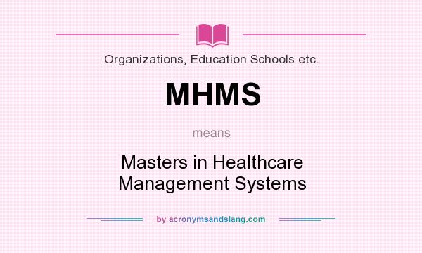What does MHMS mean? It stands for Masters in Healthcare Management Systems