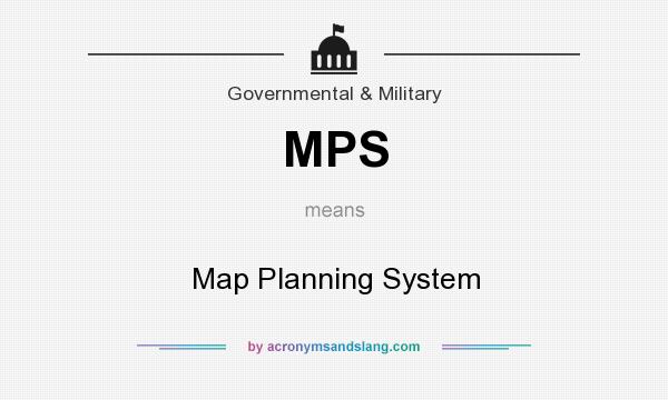 What does MPS mean? It stands for Map Planning System