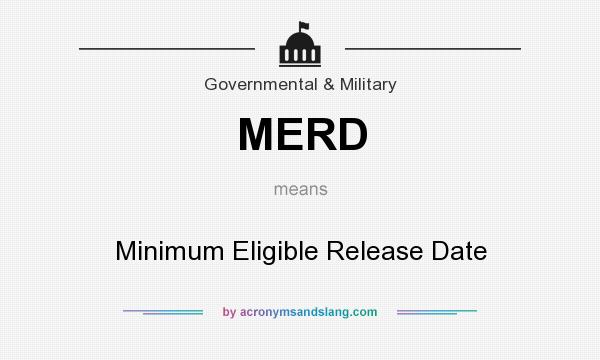 What does MERD mean? It stands for Minimum Eligible Release Date
