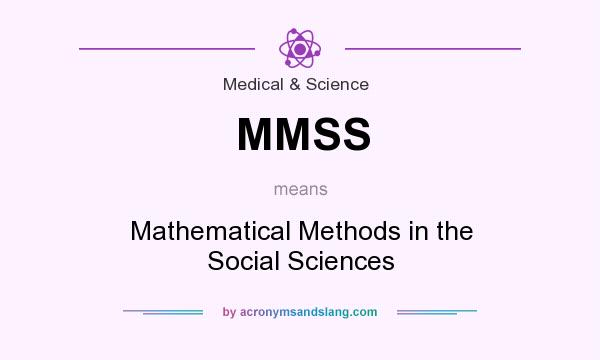 What does MMSS mean? It stands for Mathematical Methods in the Social Sciences