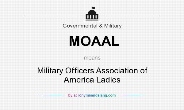 What does MOAAL mean? It stands for Military Officers Association of America Ladies