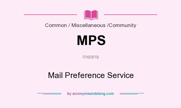 What does MPS mean? It stands for Mail Preference Service