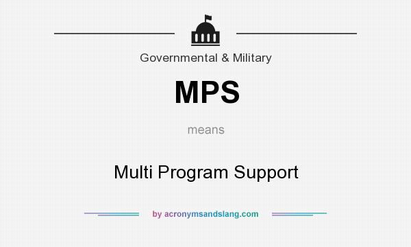 What does MPS mean? It stands for Multi Program Support