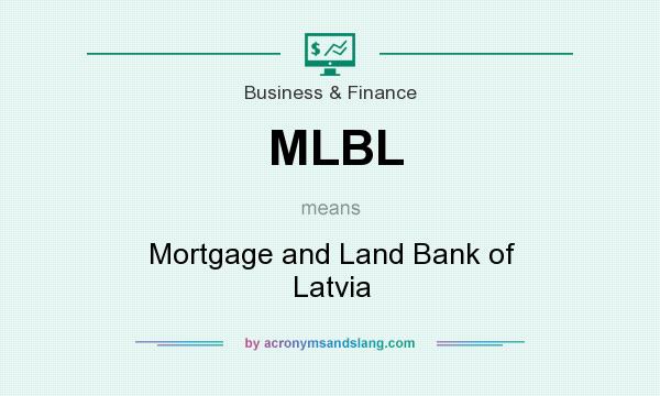 What does MLBL mean? It stands for Mortgage and Land Bank of Latvia