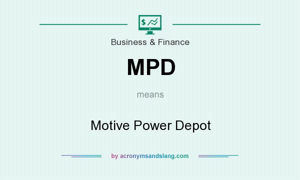 What does MPD mean? It stands for Motive Power Depot