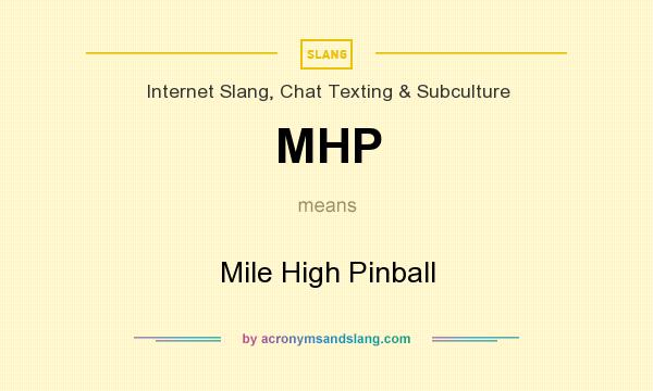 What does MHP mean? It stands for Mile High Pinball