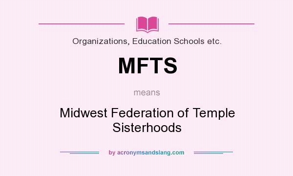 What does MFTS mean? It stands for Midwest Federation of Temple Sisterhoods