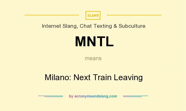 What does MNTL mean? It stands for Milano: Next Train Leaving