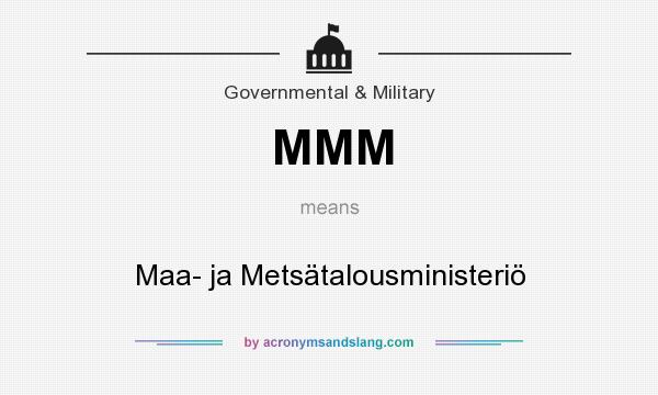 What does MMM mean? It stands for Maa- ja Metsätalousministeriö