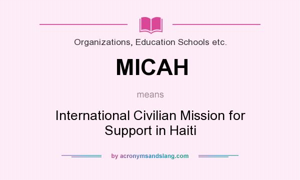 What does MICAH mean? It stands for International Civilian Mission for Support in Haiti