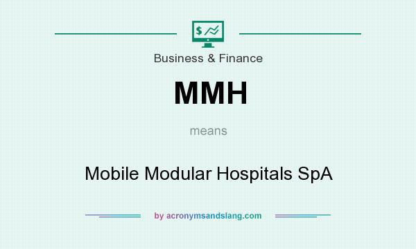 What does MMH mean? It stands for Mobile Modular Hospitals SpA