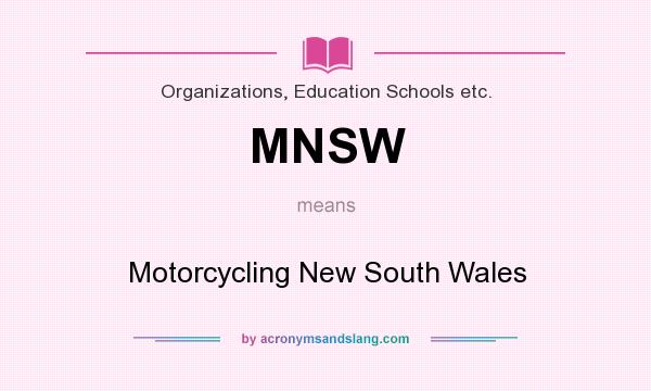What does MNSW mean? It stands for Motorcycling New South Wales