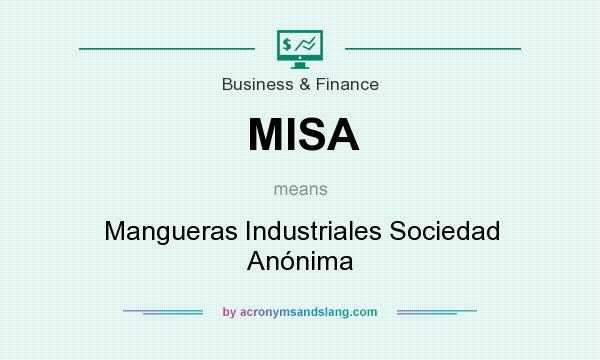 What does MISA mean? It stands for Mangueras Industriales Sociedad Anónima