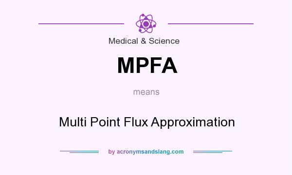 What does MPFA mean? It stands for Multi Point Flux Approximation