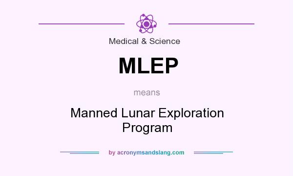 What does MLEP mean? It stands for Manned Lunar Exploration Program