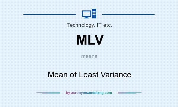 What does MLV mean? It stands for Mean of Least Variance