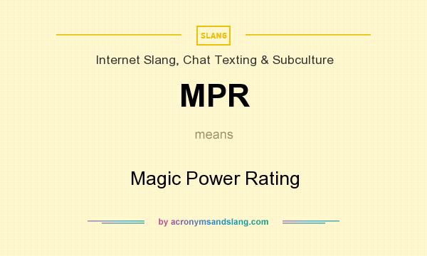 What does MPR mean? It stands for Magic Power Rating