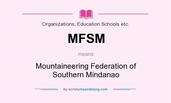 What does MFSM mean? It stands for Mountaineering Federation of Southern Mindanao