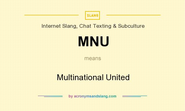 What does MNU mean? It stands for Multinational United