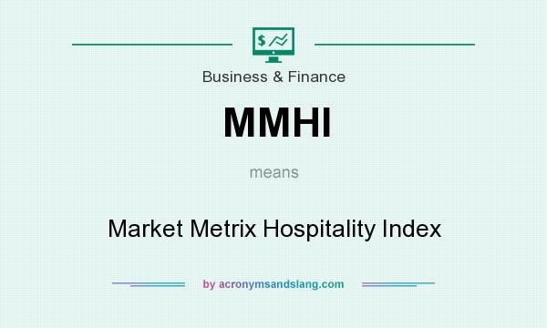 What does MMHI mean? It stands for Market Metrix Hospitality Index