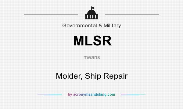 What does MLSR mean? It stands for Molder, Ship Repair