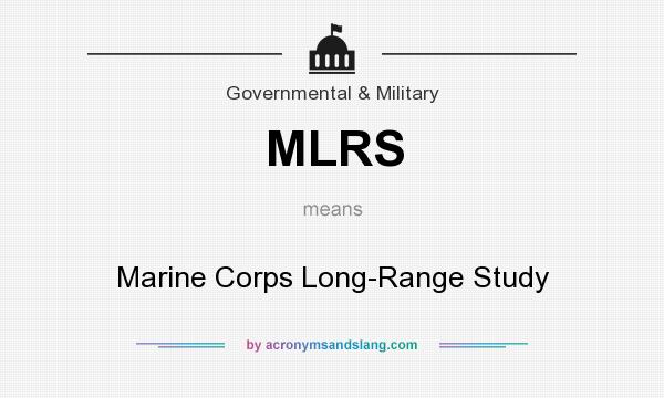 What does MLRS mean? It stands for Marine Corps Long-Range Study