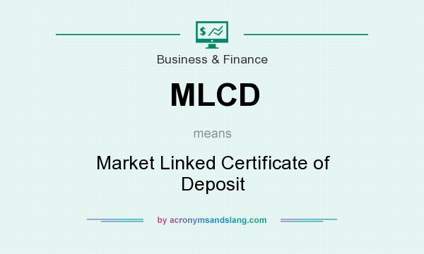 What does MLCD mean? It stands for Market Linked Certificate of Deposit