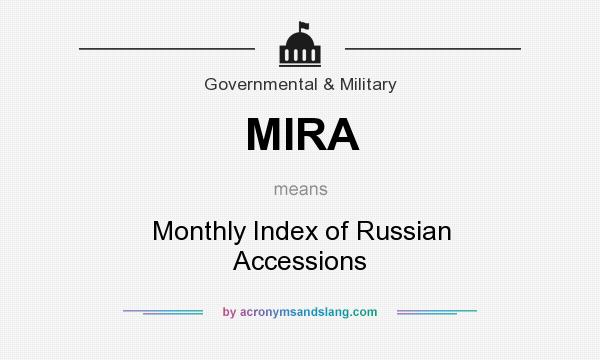 What does MIRA mean? It stands for Monthly Index of Russian Accessions