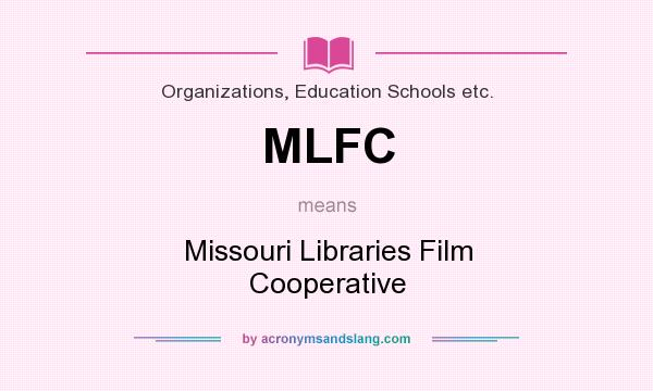 What does MLFC mean? It stands for Missouri Libraries Film Cooperative