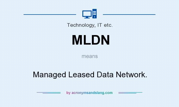 What does MLDN mean? It stands for Managed Leased Data Network.