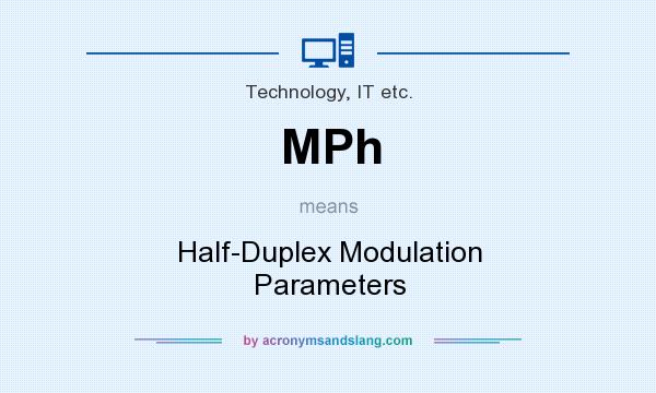 What does MPh mean? It stands for Half-Duplex Modulation Parameters