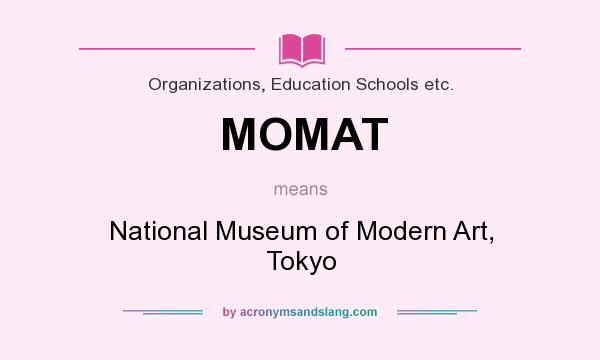 What does MOMAT mean? It stands for National Museum of Modern Art, Tokyo