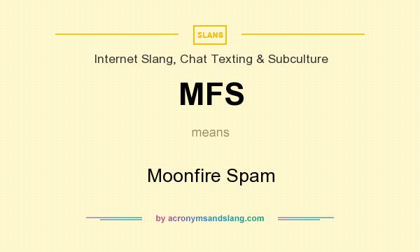 What does MFS mean? It stands for Moonfire Spam